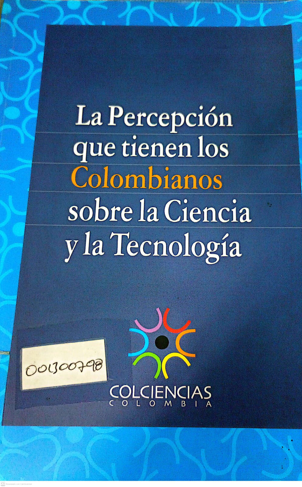 Portada del libro LA PERCEPCION QUE TIENEN LOS COLOMBIANOS SOBRE LA CIENCIA Y LA TECNOLOGIA